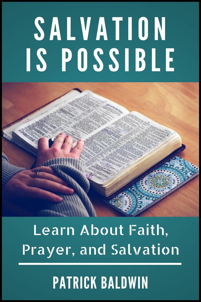 Salvation is Possible: Learn About Faith Prayer and Salvation