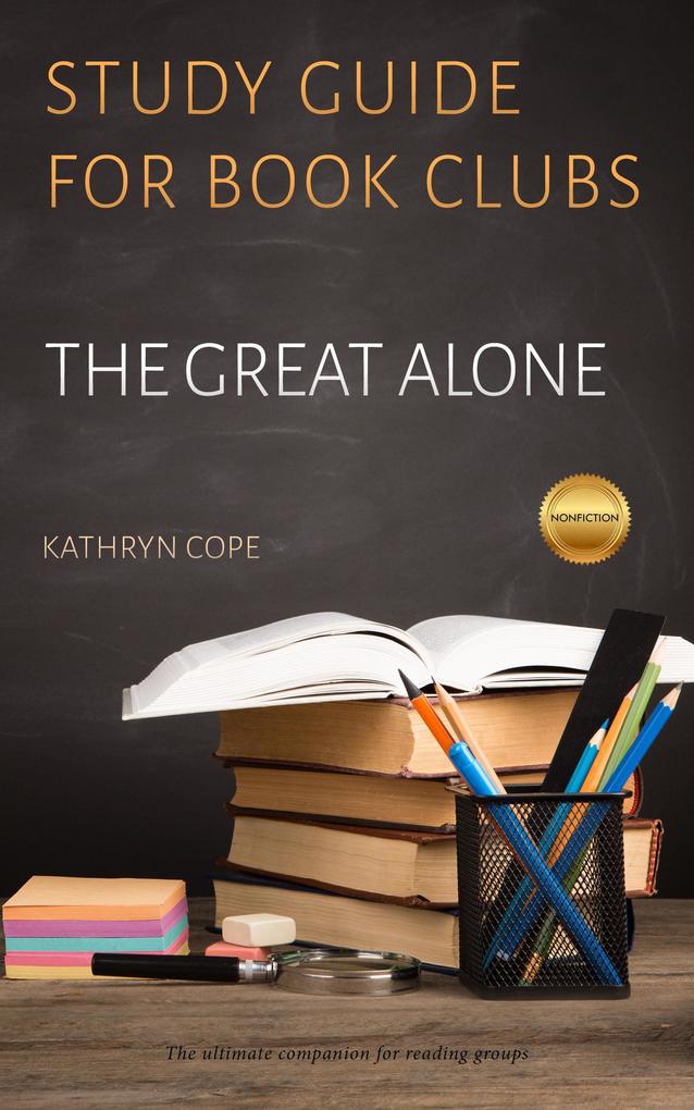 Study Guide for Book Clubs: The Great Alone (Study Guides for Book Clubs #33)