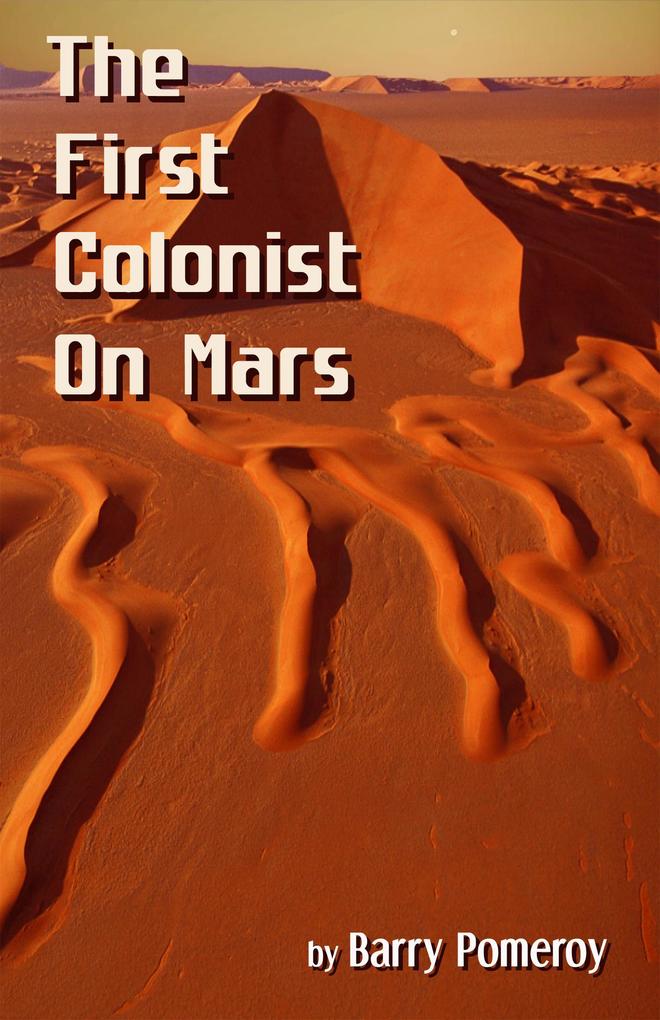 The First Colonist on Mars: Courtesy of the Mars Historical Society