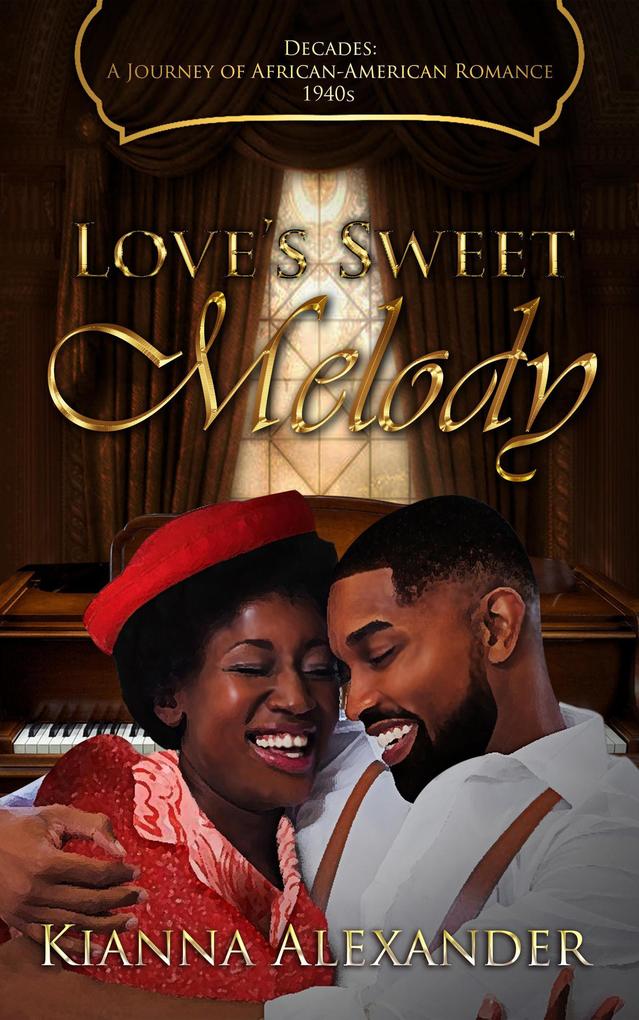 Love‘s Sweet Melody (Decades: A Journey of African American Romance #5)