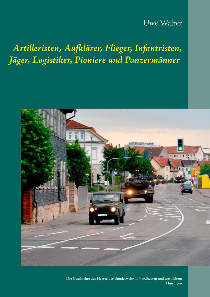 Artilleristen Aufklärer Flieger Infantristen Jäger Logistiker Pioniere und Panzermänner