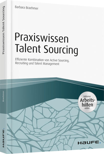 Praxiswissen Talent Sourcing - inkl. Arbeitshilfen online - Barbara Braehmer