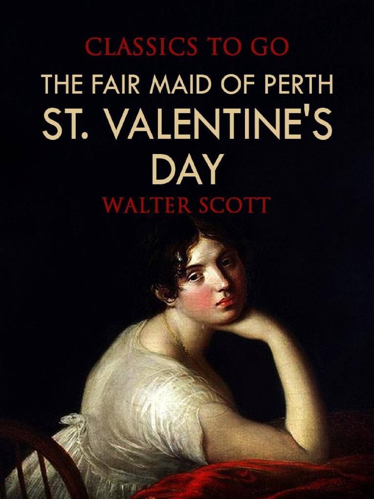 The Fair Maid of Perth; Or St. Valentine‘s Day