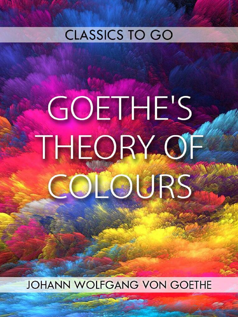 Goethe‘s Theory of Colours