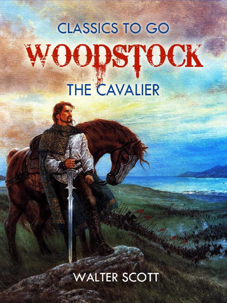 Woodstock; or the Cavalier