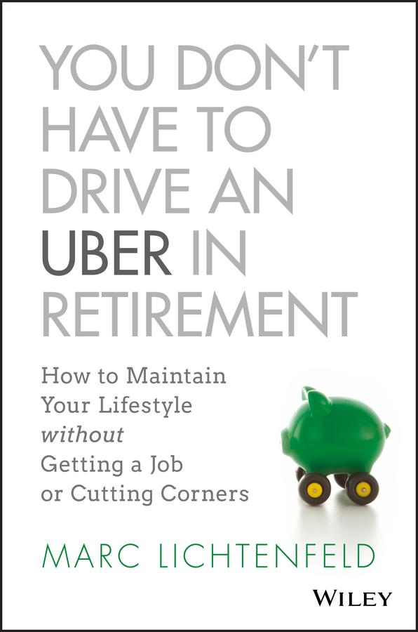 You Don‘t Have to Drive an Uber in Retirement