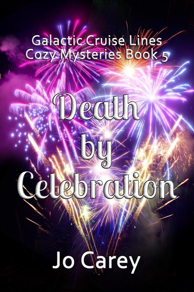 Death by Celebration (Galactic Cruise Lines Cozy Mysteries #5)