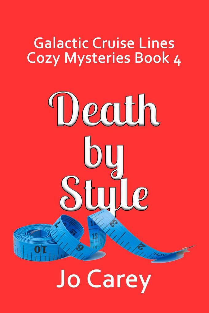 Death by Style (Galactic Cruise Lines Cozy Mysteries #4)
