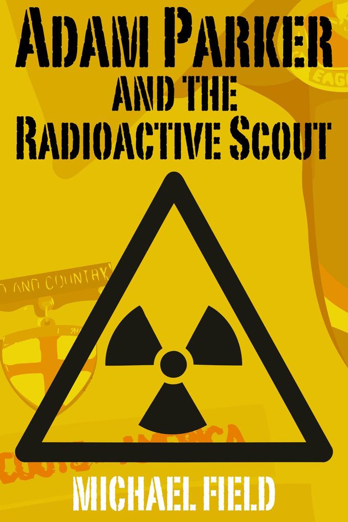 Adam Parker and the Radioactive Scout (Adam Parker Mysteries #1)