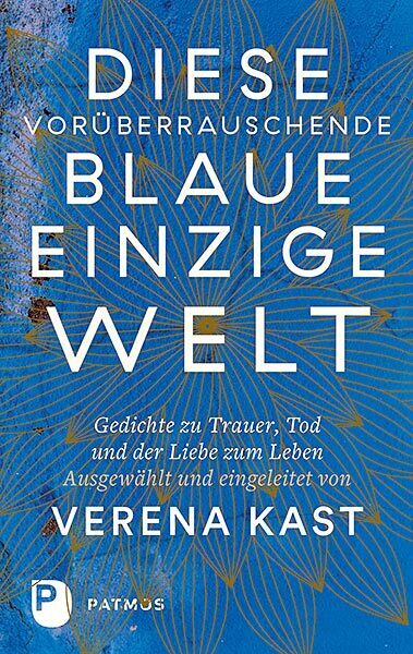 Image of Diese vorüberrauschende blaue einzige Welt