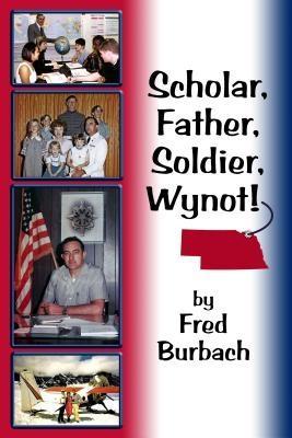 Scholar Father Soldier Wynot!