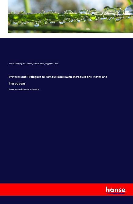 Prefaces and Prologues to Famous Bookswith Introductions Notes and Illustrations