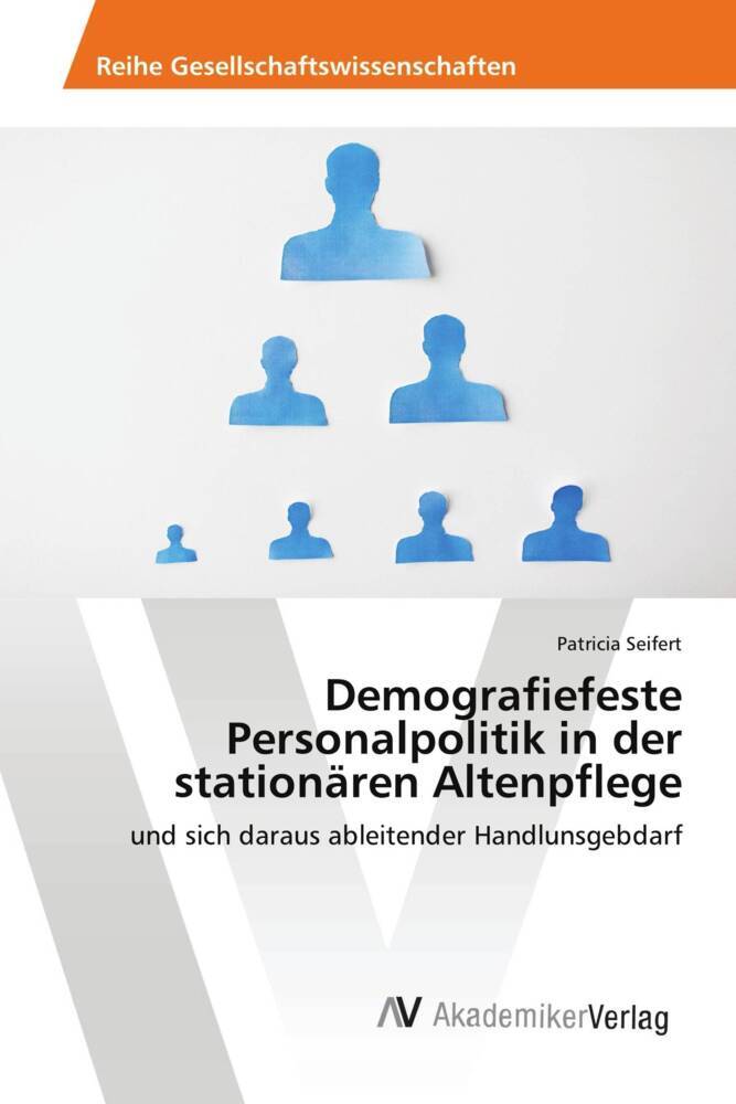 Demografiefeste Personalpolitik in der stationären Altenpflege