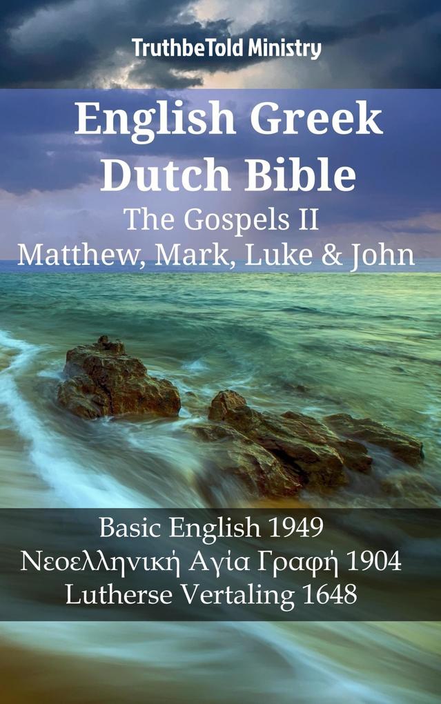 English Greek Dutch Bible - The Gospels II - Matthew Mark Luke & John