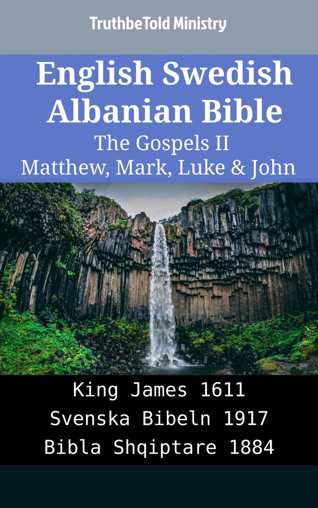 English Swedish Albanian Bible - The Gospels II - Matthew Mark Luke & John