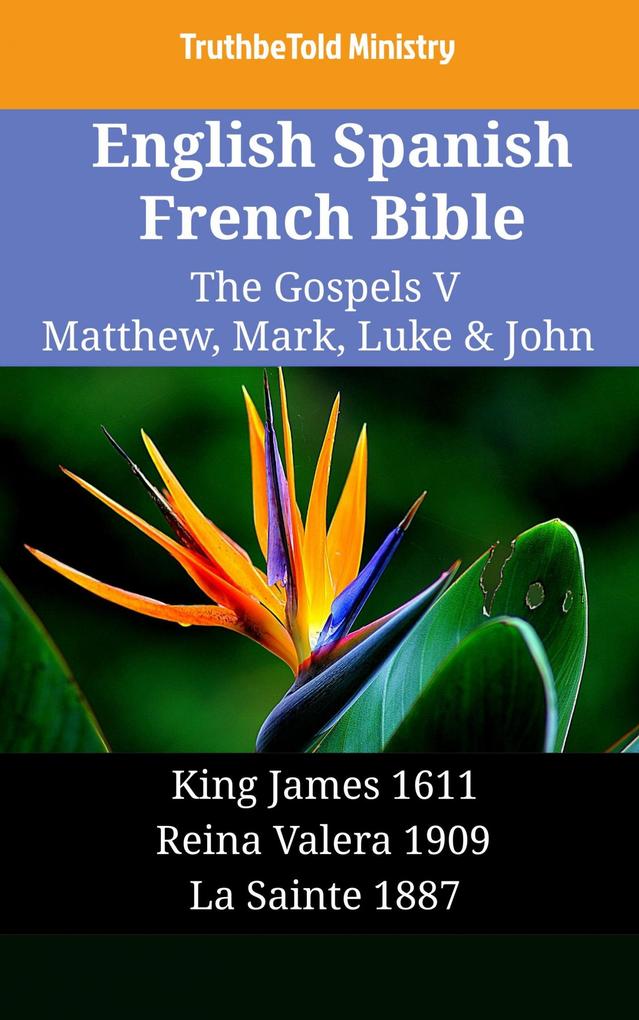 English Spanish French Bible - The Gospels V - Matthew Mark Luke & John