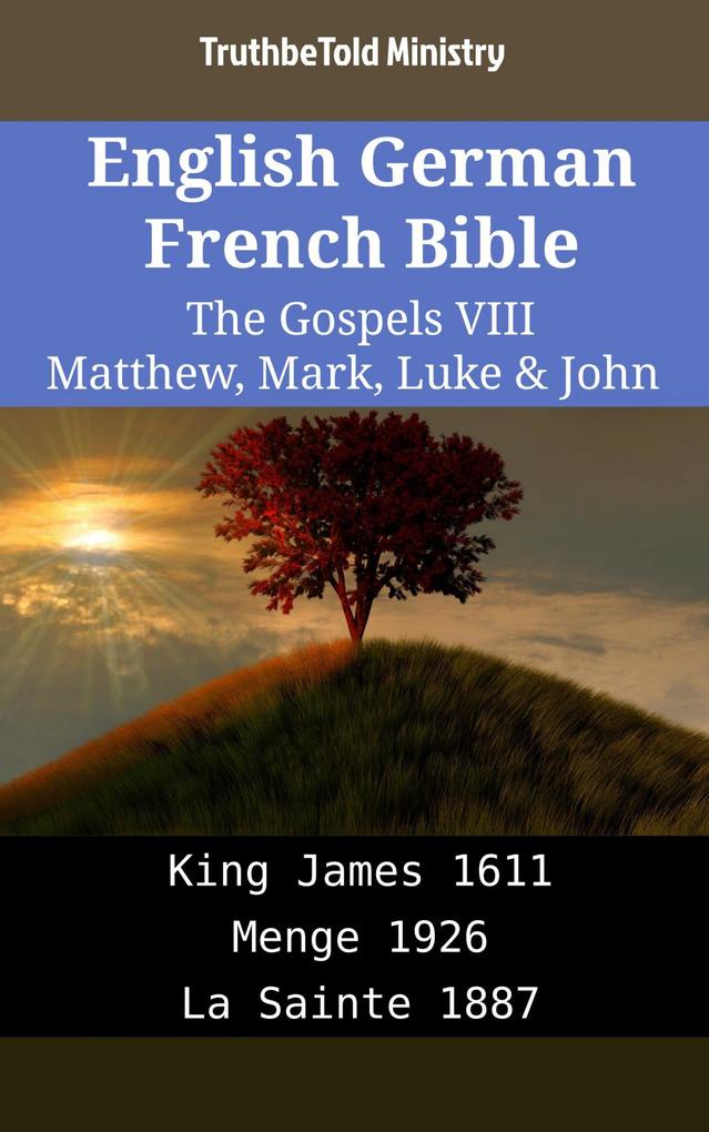 English German French Bible - The Gospels VIII - Matthew Mark Luke & John