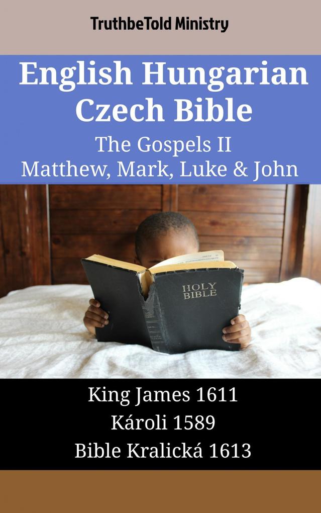 English Hungarian Czech Bible - The Gospels II - Matthew Mark Luke & John