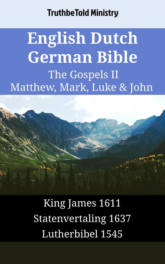 English Dutch German Bible - The Gospels II - Matthew Mark Luke & John