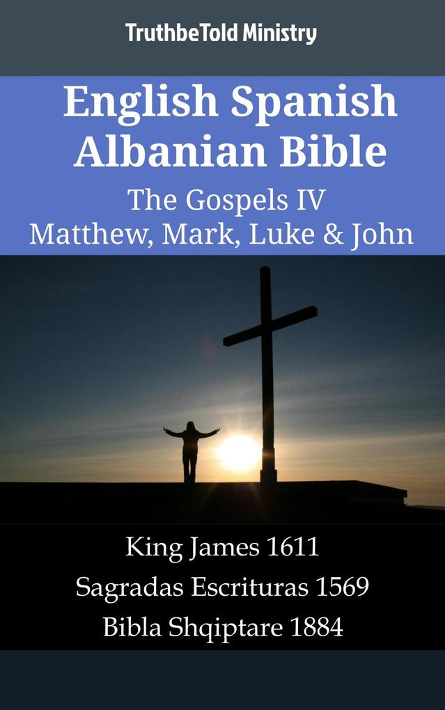 English Spanish Albanian Bible - The Gospels IV - Matthew Mark Luke & John