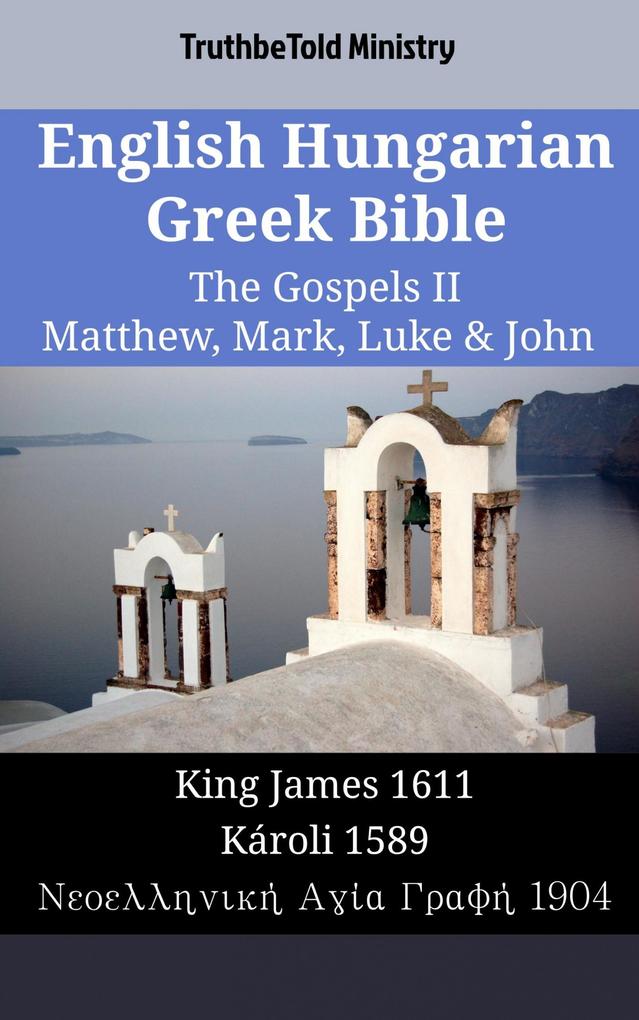 English Hungarian Greek Bible - The Gospels II - Matthew Mark Luke & John