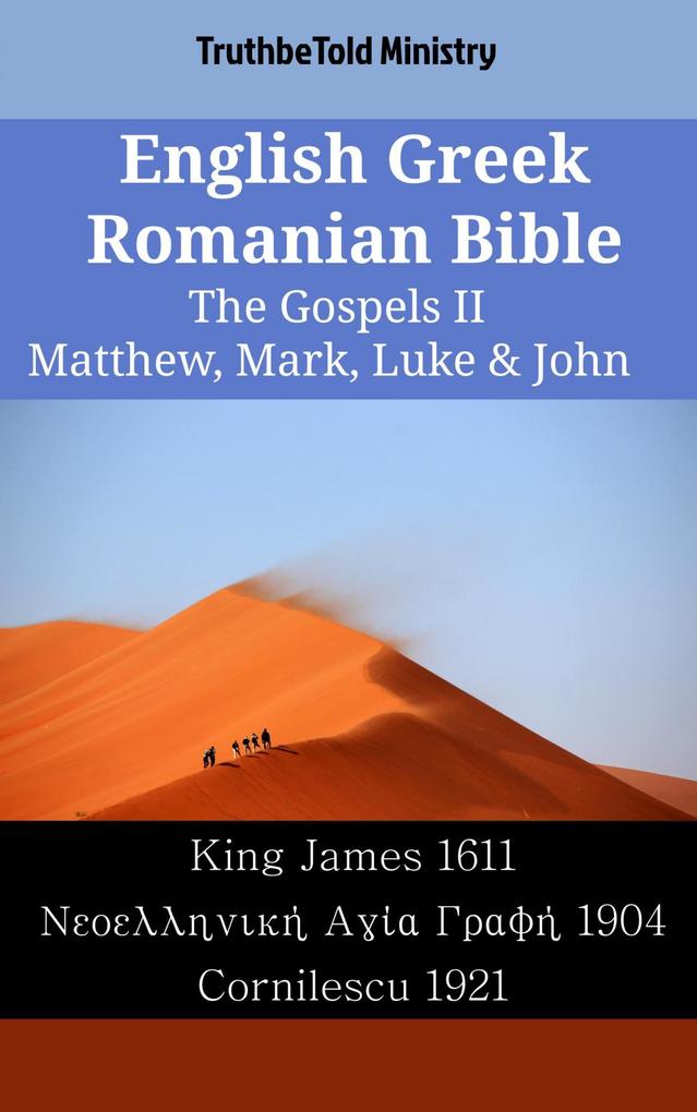 English Greek Romanian Bible - The Gospels II - Matthew Mark Luke & John