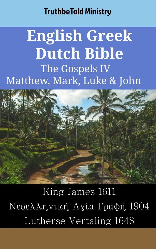 English Greek Dutch Bible - The Gospels IV - Matthew Mark Luke & John