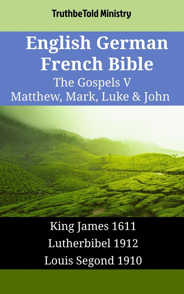 English German French Bible - The Gospels V - Matthew Mark Luke & John