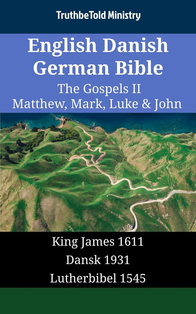 English Danish German Bible - The Gospels II - Matthew Mark Luke & John
