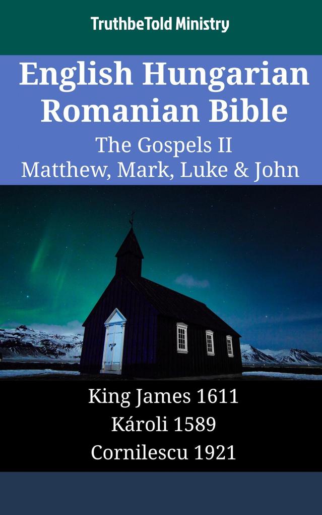 English Hungarian Romanian Bible - The Gospels II - Matthew Mark Luke & John