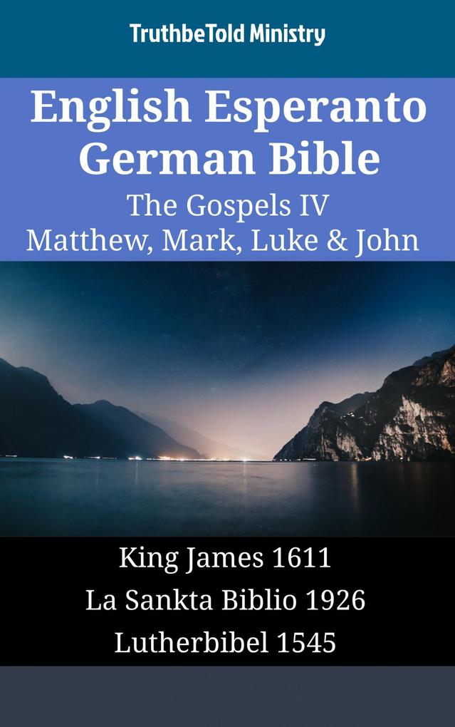 English Esperanto German Bible - The Gospels IV - Matthew Mark Luke & John