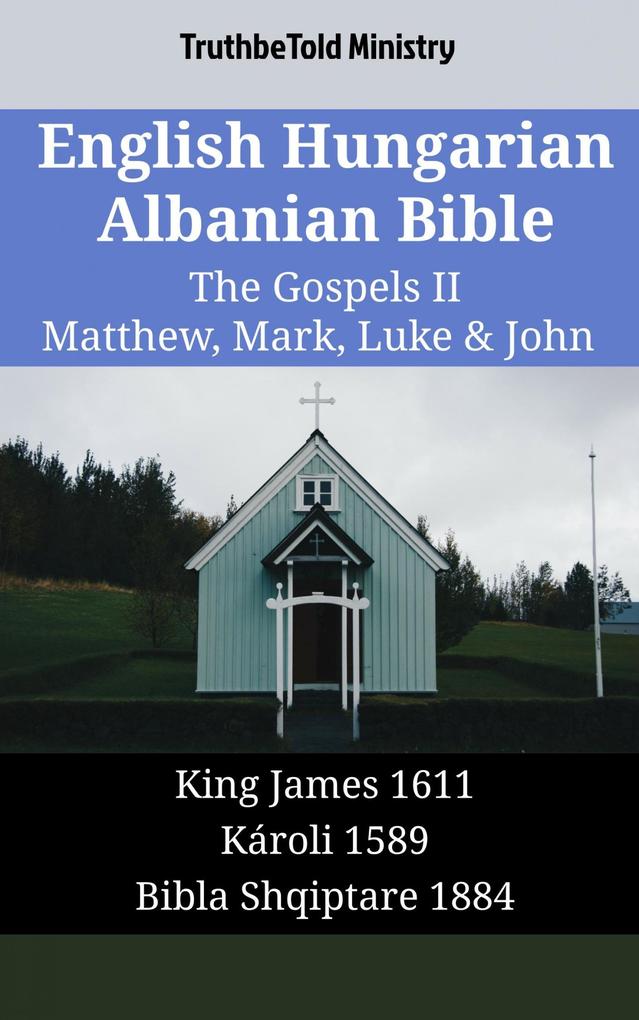 English Hungarian Albanian Bible - The Gospels II - Matthew Mark Luke & John