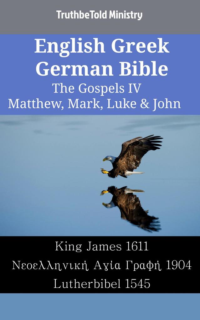 English Greek German Bible - The Gospels IV - Matthew Mark Luke & John