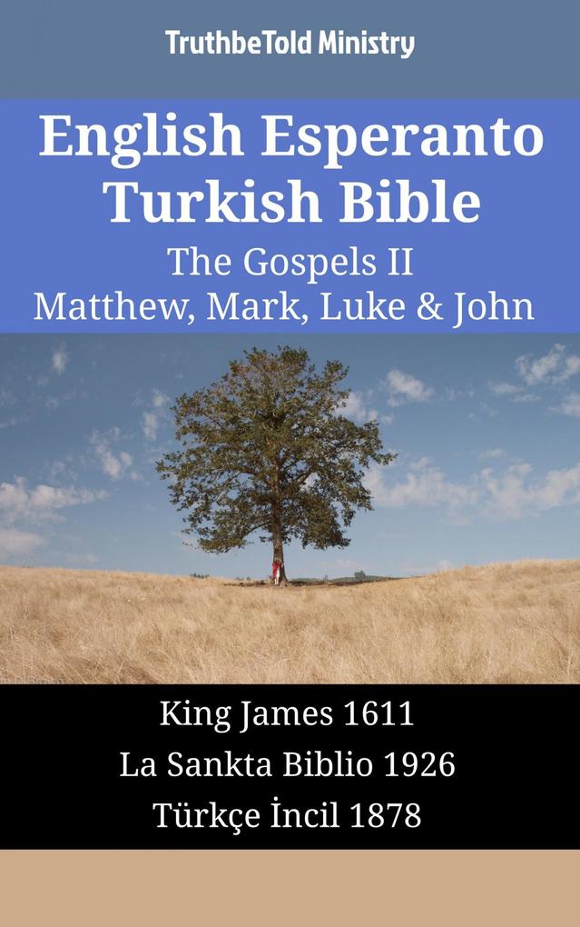 English Esperanto Turkish Bible - The Gospels II - Matthew Mark Luke & John