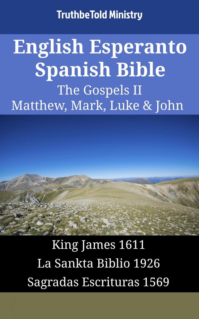 English Esperanto Spanish Bible - The Gospels II - Matthew Mark Luke & John