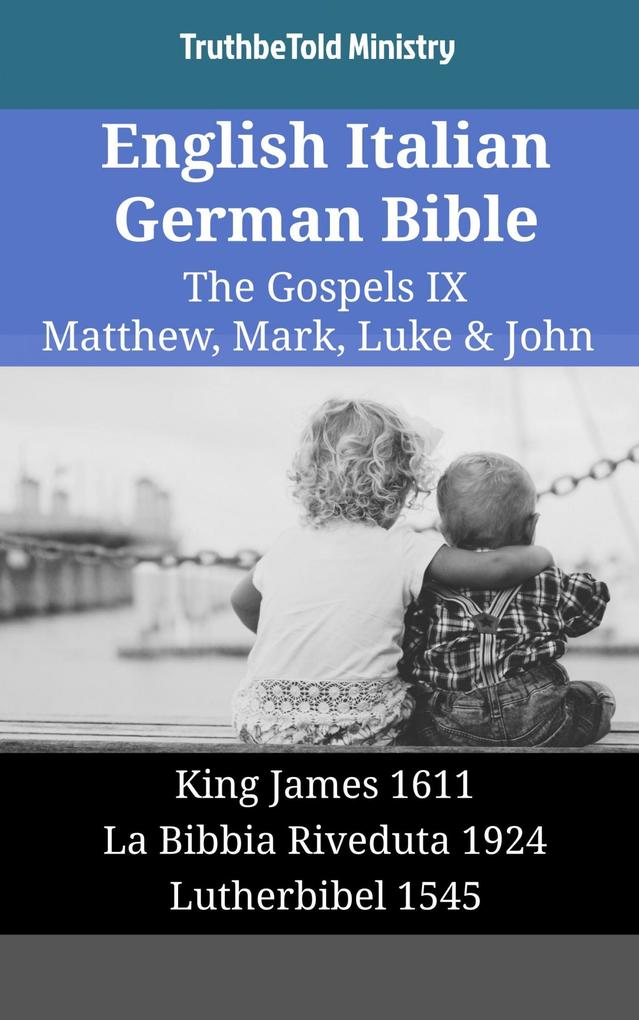 English Italian German Bible - The Gospels IX - Matthew Mark Luke & John