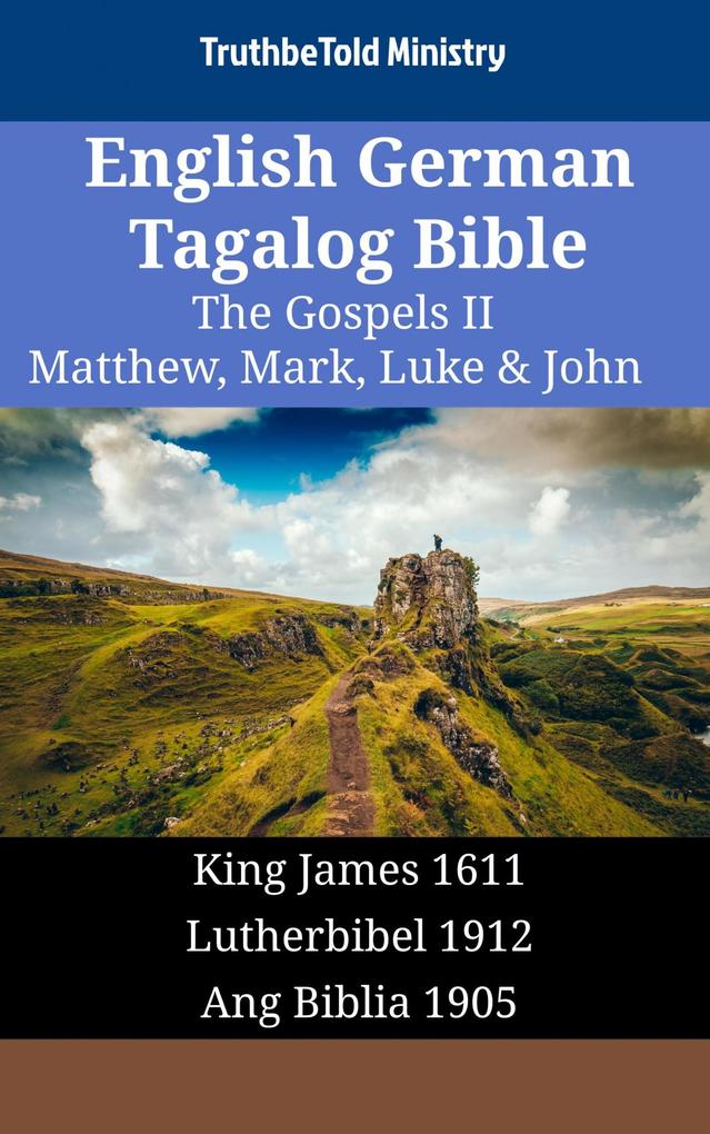 English German Tagalog Bible - The Gospels II - Matthew Mark Luke & John