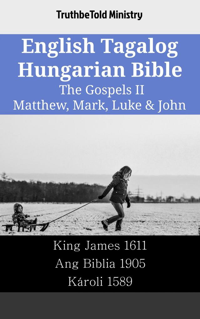 English Tagalog Hungarian Bible - The Gospels II - Matthew Mark Luke & John