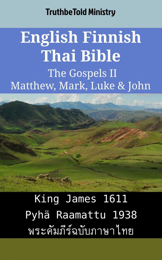 English Finnish Thai Bible - The Gospels II - Matthew Mark Luke & John