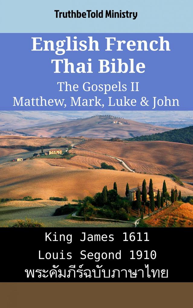 English French Thai Bible - The Gospels II - Matthew Mark Luke & John