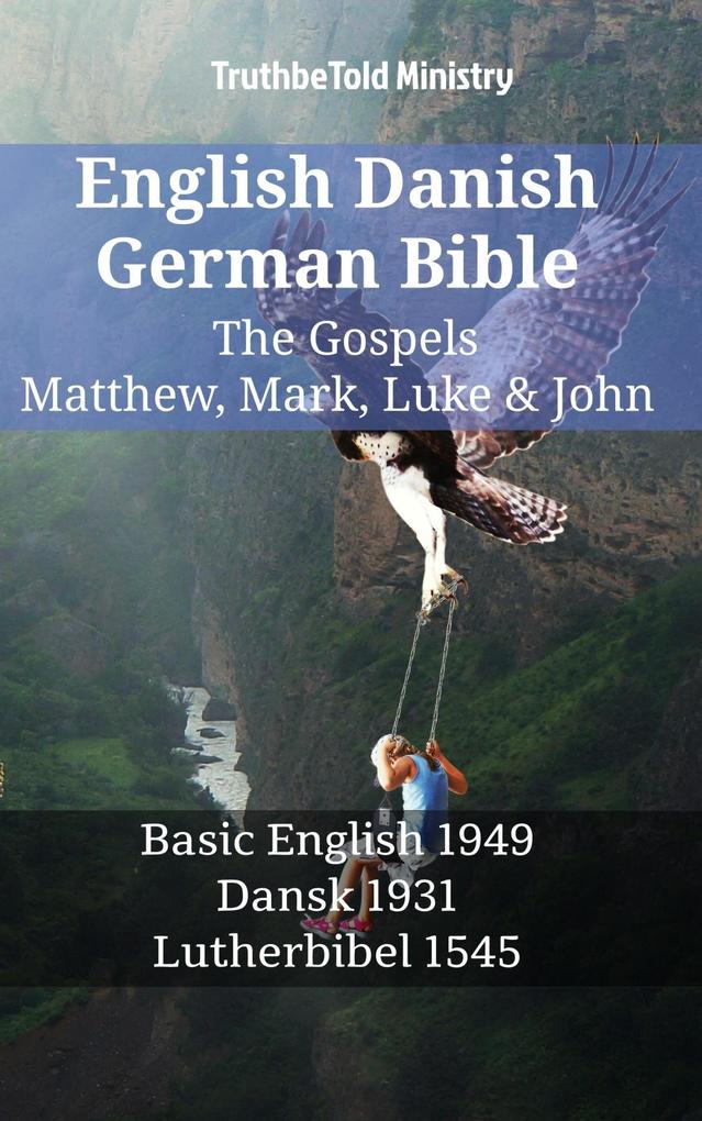 English Danish German Bible - The Gospels - Matthew Mark Luke & John
