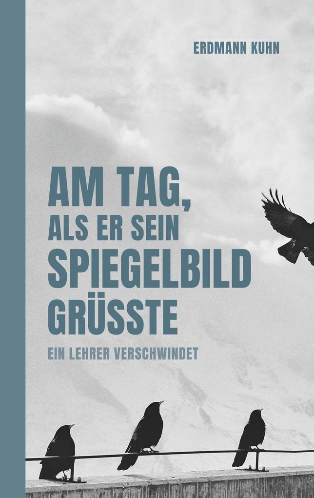 Am Tag als er sein Spiegelbild grüßte