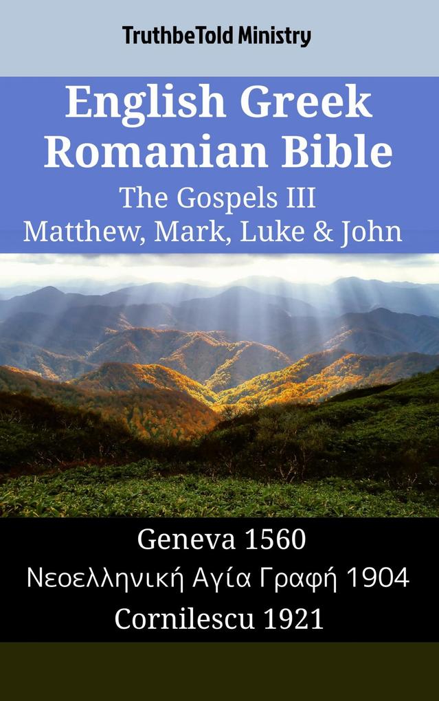English Greek Romanian Bible - The Gospels III - Matthew Mark Luke & John