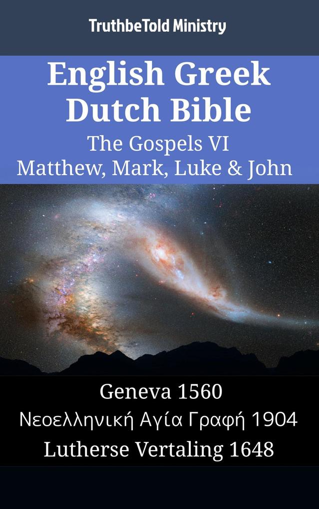 English Greek Dutch Bible - The Gospels VI - Matthew Mark Luke & John