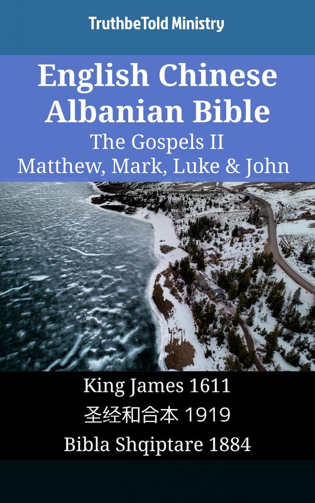 English Chinese Albanian Bible - The Gospels II - Matthew Mark Luke & John