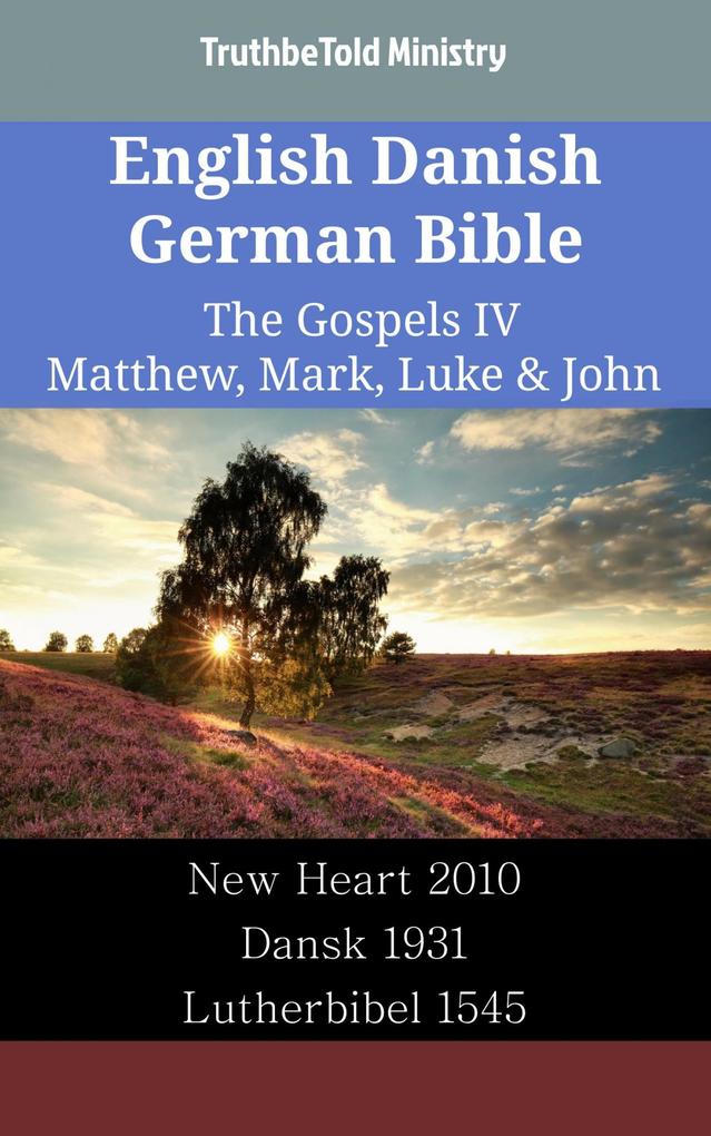 English Danish German Bible - The Gospels IV - Matthew Mark Luke & John