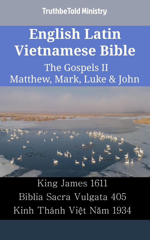 English Latin Vietnamese Bible - The Gospels II - Matthew Mark Luke & John