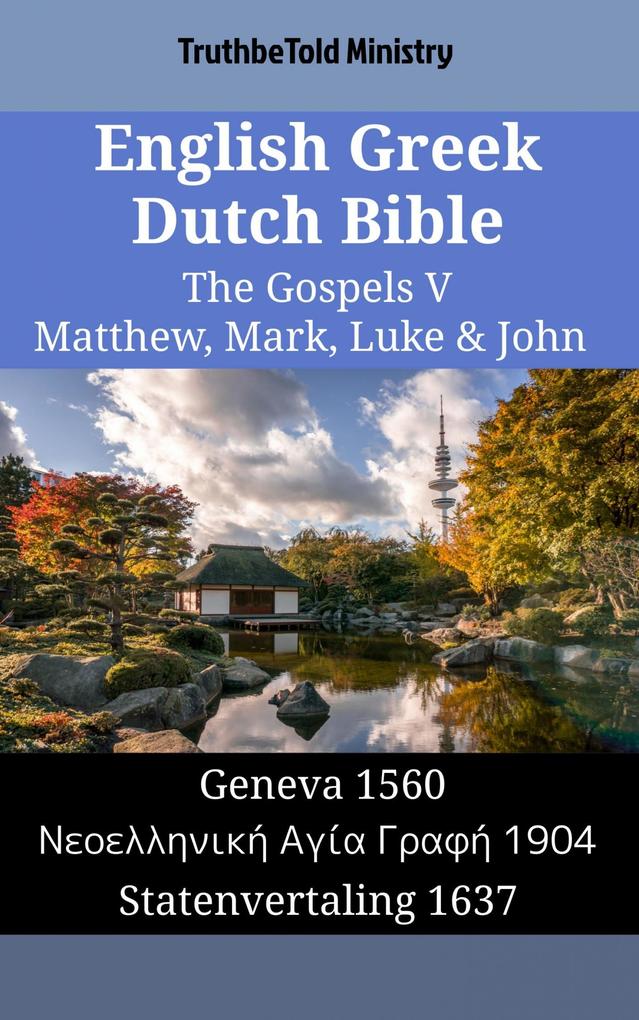 English Greek Dutch Bible - The Gospels V - Matthew Mark Luke & John