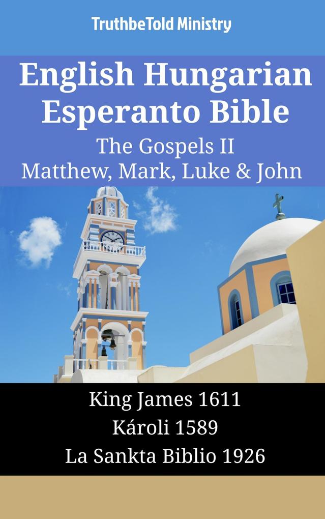 English Hungarian Esperanto Bible - The Gospels II - Matthew Mark Luke & John