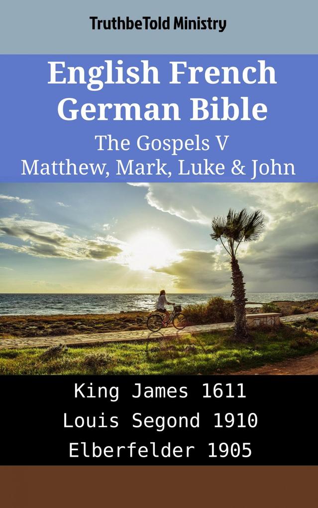 English French German Bible - The Gospels V - Matthew Mark Luke & John